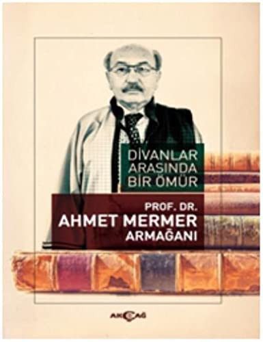 Divanlar Arasında Bir Ömür Ahmet Mermer Armağanı