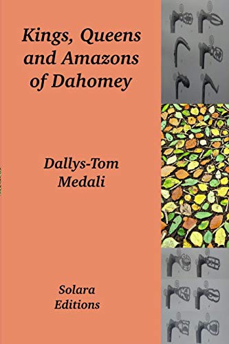 Kings, Queens and Amazons of Dahomey