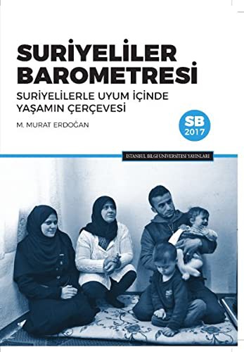 Suriyeliler Barometresi - Suriyelilerle Uyum Icinde Yasamin Cercevesi