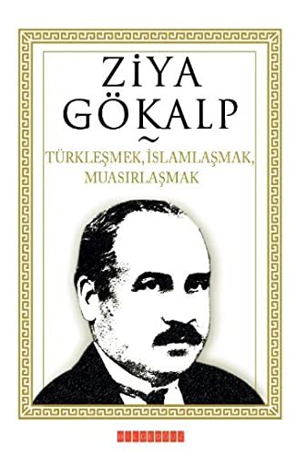 Turklesmek, Islamlasmak, Muasirlasmak