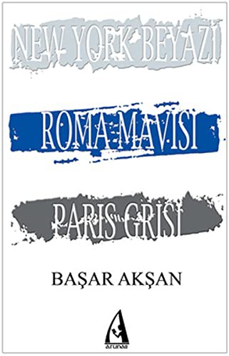 New York Beyazi, Roma Mavisi, Paris Grisi
