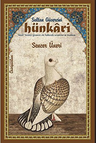 Hünkâri - Klasik Hünkari Güvercin Irki Hakkinda Arastirma ve Inceleme