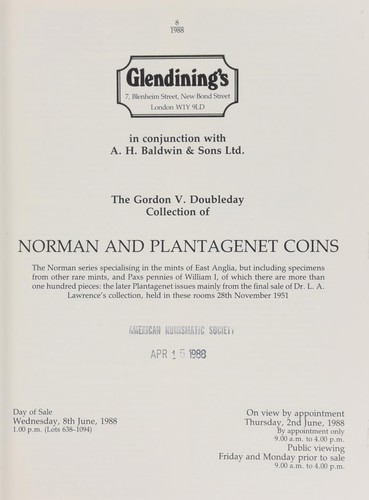 The Gordon V[incent] Doubleday collection of Norman and Plantagenet coins, the Norman series specializing in the mints of East Anglia, but including specimens from other rare mints, and Paxs pennies of William I, (more than 100 pieces), the later Plantagenet issues mainly from the final sale of Dr. L.A. Lawrence's collection, (1951) ...; [etc.] ...
