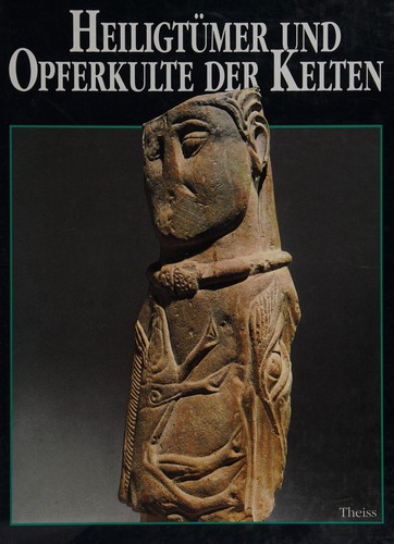 Heiligtümer und Opferkulte der Kelten