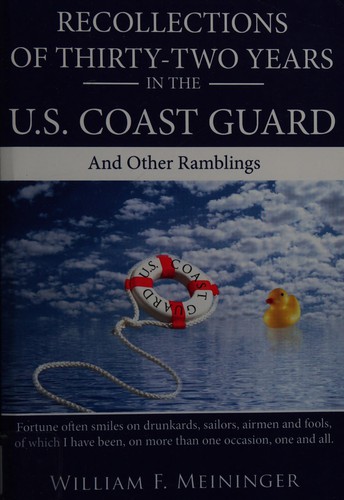 Recollections of thirty-two years in the U.S. Coast Guard and other ramblings