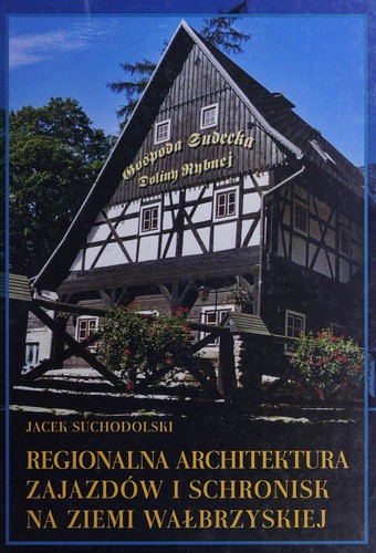 Regionalna architektura zajazdów i schronisk na ziemi wałbrzyskiej