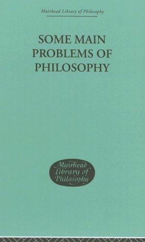 Some Main Problems of Philosophy (Muirhead Library of Philosophy)