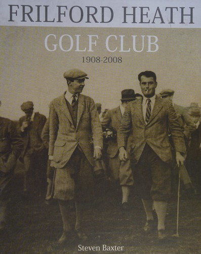 Frilford Heath Golf Club, 1908-2008