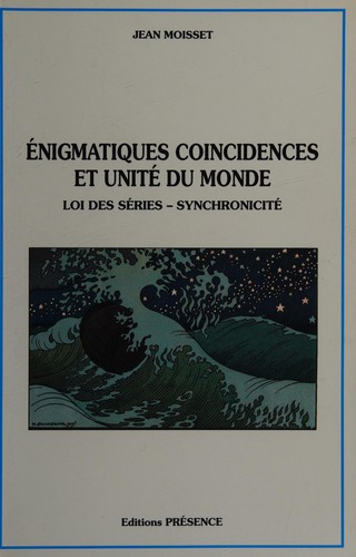 Énigmatiques coincidences et unité du monde