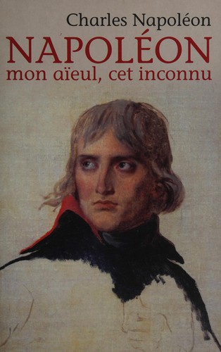 Napoléon, mon aïeul, cet inconnu
