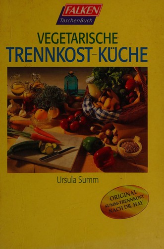 Vegetarische Trennkost- Küche
