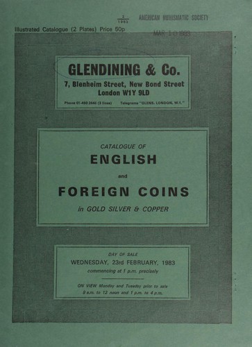Catalogue of English and foreign coins, in gold, silver, & copper [including] a Scotland, Saltcoats, Spanish dollar, 1794, Mexico, countermarked on obv. SALTCOATS merchants within wreathed border; a William IV pattern crown, 1832, by W. Wyon, struck in lead, the inscription divided by a rose, shamrock, thistle, and lion; [also] a silver Penang quarter-dollar, 1788, date below, divided by star, rev. Arabic inscription; [etc.] ...
