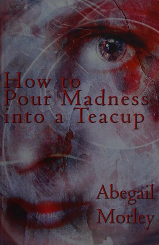 How to pour madness into a teacup