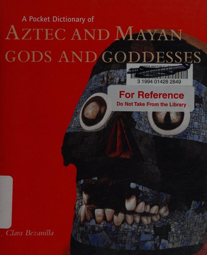A pocket dictionary of Aztec and Mayan gods and goddesses