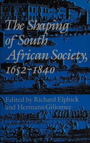The Shaping of South African Society, 1652–1840.