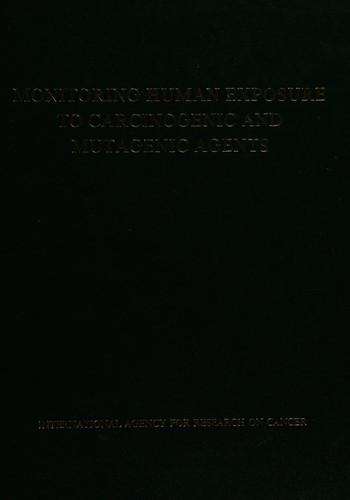 Monitoring human exposure to carcinogenic and mutagenic agents