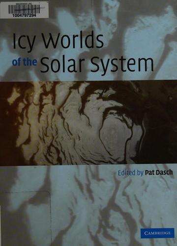 ICY WORLDS OF THE SOLAR SYSTEM; ED. BY PAT DASCH