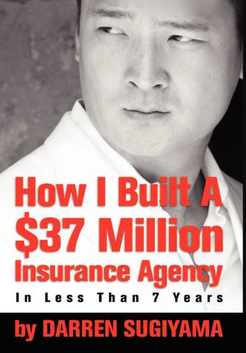 How I Built A $37 Million Insurance Agency In Less Than 7 Years