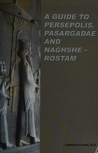 A guide to Perspolis, Pasargadae and Naghse-Rostam