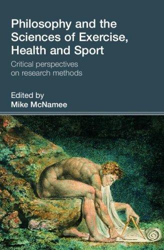 PHILOSOPHY AND THE SCIENCES OF EXERCISE, HEALTH AND SPORT: CRITICAL PERSPECTIVES ON...; ED. BY MIKE MCNAMEE