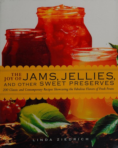 The joy of jams, jellies, and other sweet preserves