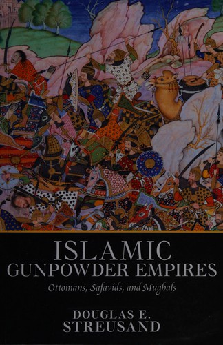 The Islamic Gunpowder Empires in World History (Essays in World History)