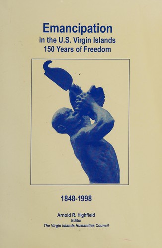 Emancipation in the U.S. Virgin Islands 150 years of freedom 1848-1998