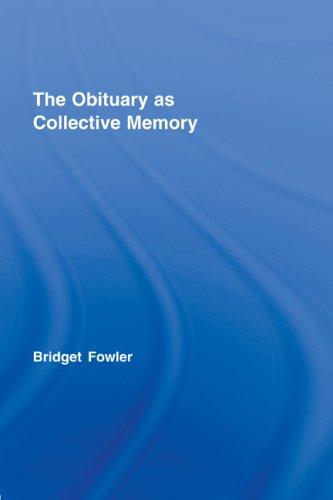 The Obituary as Collective Memory (Routledge Advances in Sociology S.)