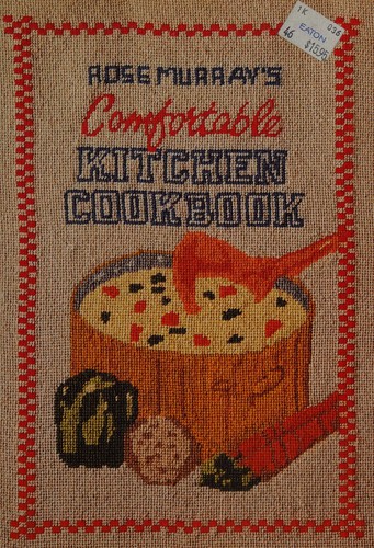 Rose Murray's comfortable kitchen cookbook