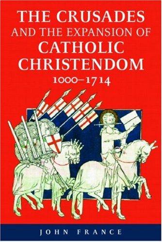 The Crusades and the expansion of Catholic Christendom, 1000-1714