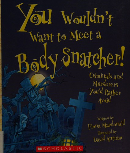 You wouldn't want to meet a body snatcher!