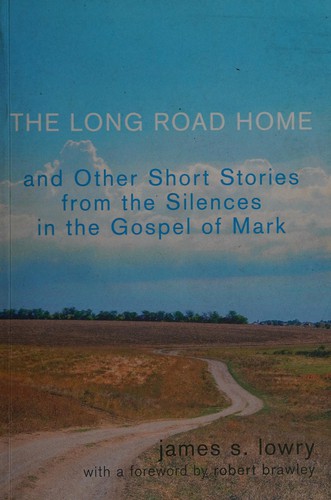 Long Road Home and Other Short Stories from the Silences in the Gospel of Mark