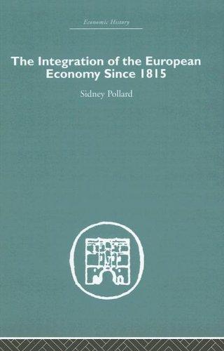 The Integration of the European Economy Since 1815 (Economic History)