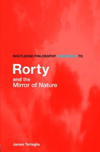 Routledge Philosophy Guidebook to Rorty and the Mirror of Nature (Routledge Philosophy Guidebooks )