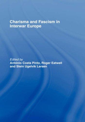 Charisma and Fascism in Interwar Europe (Totalitarian Movements and Political Religions)