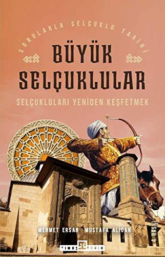 Büyük Selcuklular - Selcuklulari Yeniden Kesfetmek