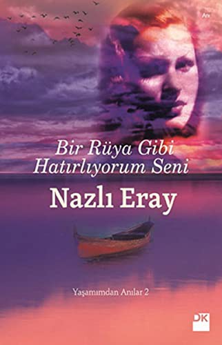 Bir Ruya Gibi Hatirliyorum Seni - Yasamimdan Anilar 2