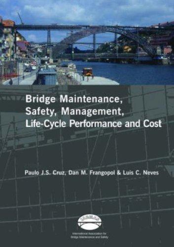 Bridge Maintenance, Safety, Management, Life-Cycle Performance and Cost