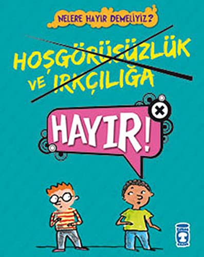 Nelere Hayir Demeliyiz? - Hosgorusuzluk ve Irkciliga Hayir!