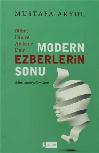Modern Ezberlerin Sonu - Bilim, Din ve Ateizme Dair
