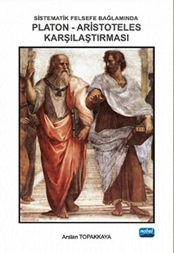 Sistematik Felsefe Baglaminda Platon-Aristoteles Karsilastirmasi