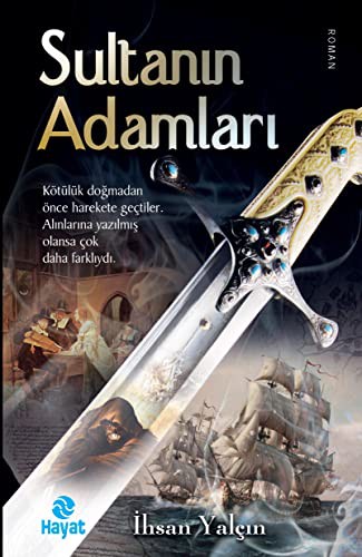 Sultanin Adamlari; Kötülük Dogmadan Önce Harekete Gectiler. Alinlarina yazilmis olansa cok daha farkliydi.