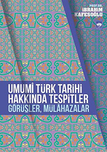 Umumi Turk Tarihi Hakkinda Tespitler Gorusler Mulahazalar