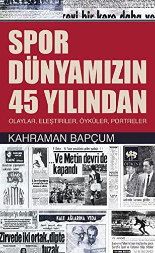 Spor Dünyamizin 45 Yilindan - Olaylar, Elestiriler, Öyküler, Portreler