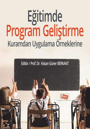 Egitimde Program Gelistirme; Kuramdan Uygulama Örneklerine