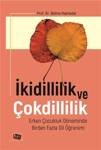 Ikidillilik Ve Cokdillilik; Erken Cocukluk Döneminde Birden Fazla Dil Ögrenimi