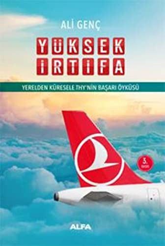 Yüksek Irtifa - Yerelden Küresele THY’nin Basari Öyküsü