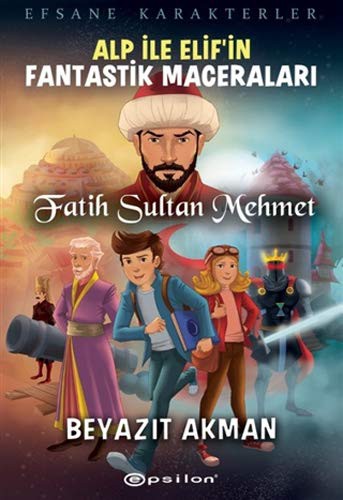 Fatih Sultan Mehmet - Efsane Karakterler Alp Ile Elif'in Fantastik Maceralari