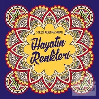 Hayatın Renkleri - Stresi Azaltma Sanatı