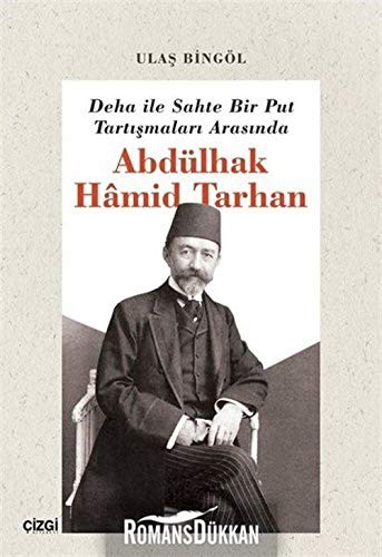 Deha ile Sahte Bir Put Tartismalari Arasinda Abdülhak Hamid Tarhan